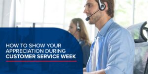 How to Show Your Appreciation During Customer Service Week